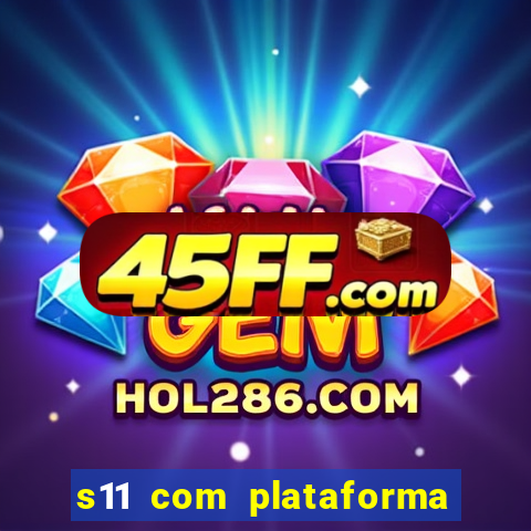 s11 com plataforma de jogos
